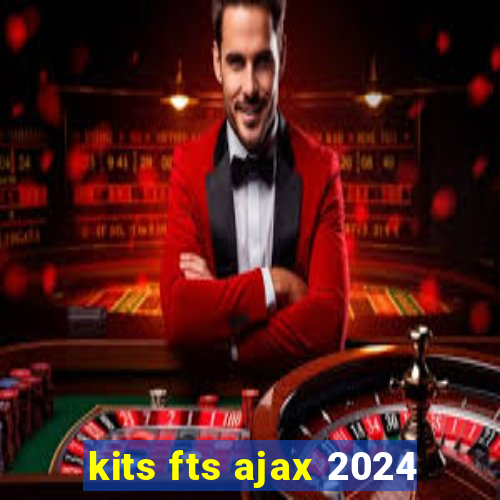 kits fts ajax 2024